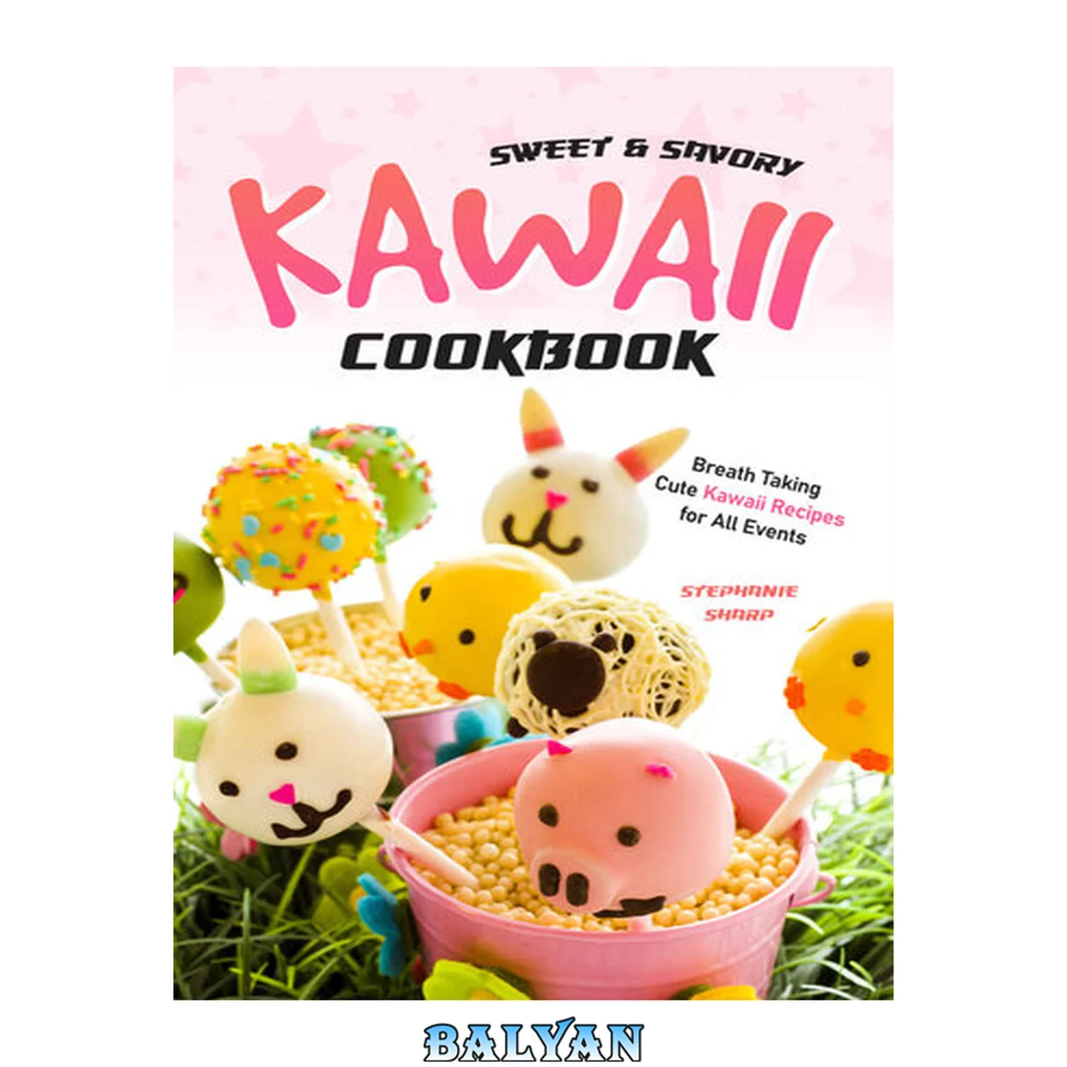 جلد کتاب Sweet &amp; Savory Kawaii Cookbook: Breath Taking Cute Kawaii Recipes for All Events