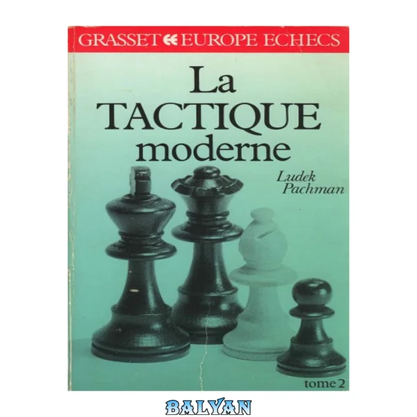 La Tactique moderne aux échecs II