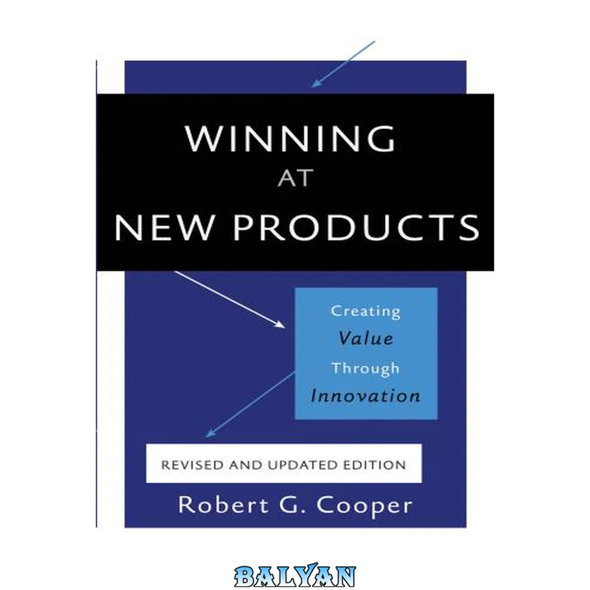 جلد کتاب Winning at New Products: Accelerating the Process from Idea to Launch, Third Edition