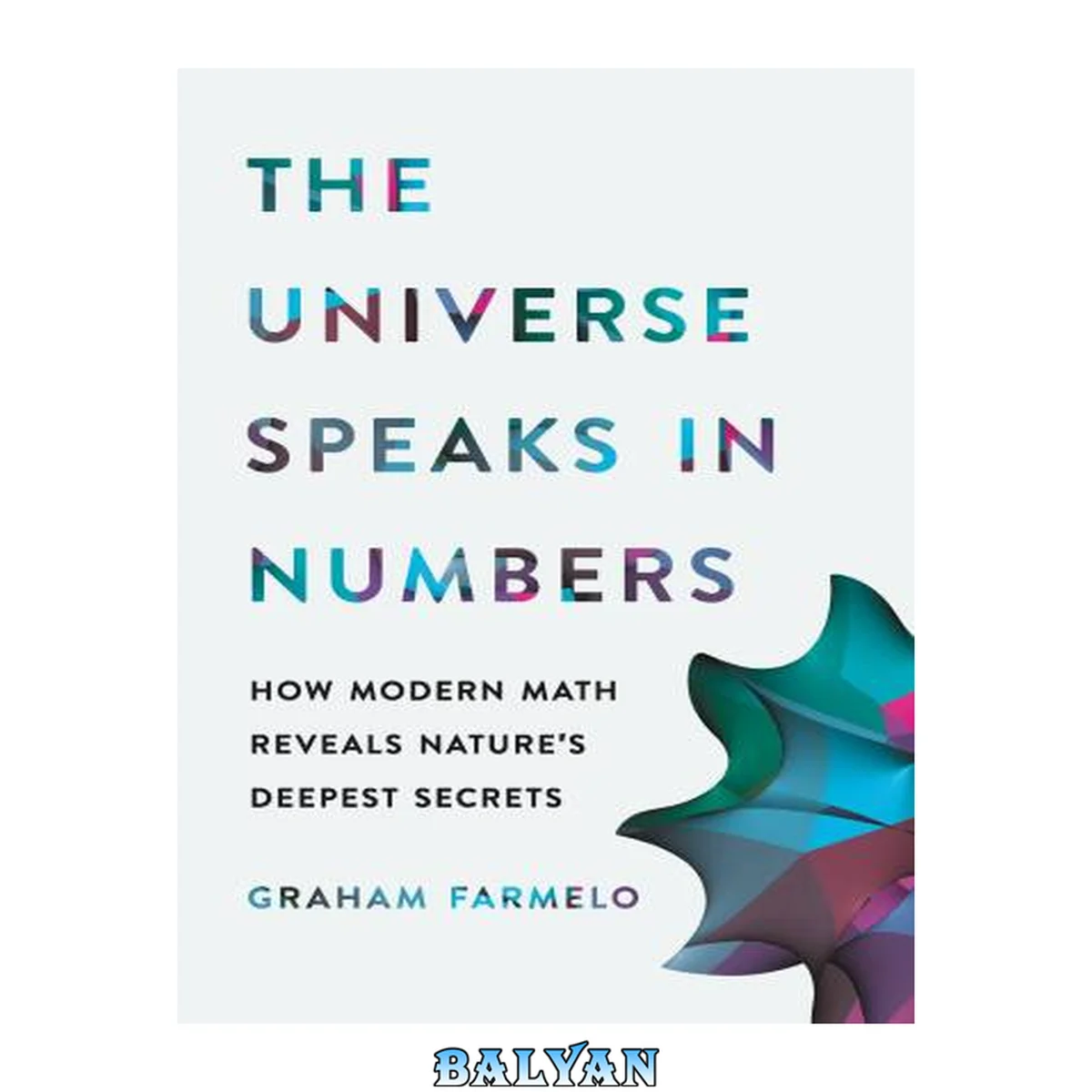 جلد کتاب The Universe Speaks in Numbers: How Modern Maths Reveals Nature's Deepest Secrets