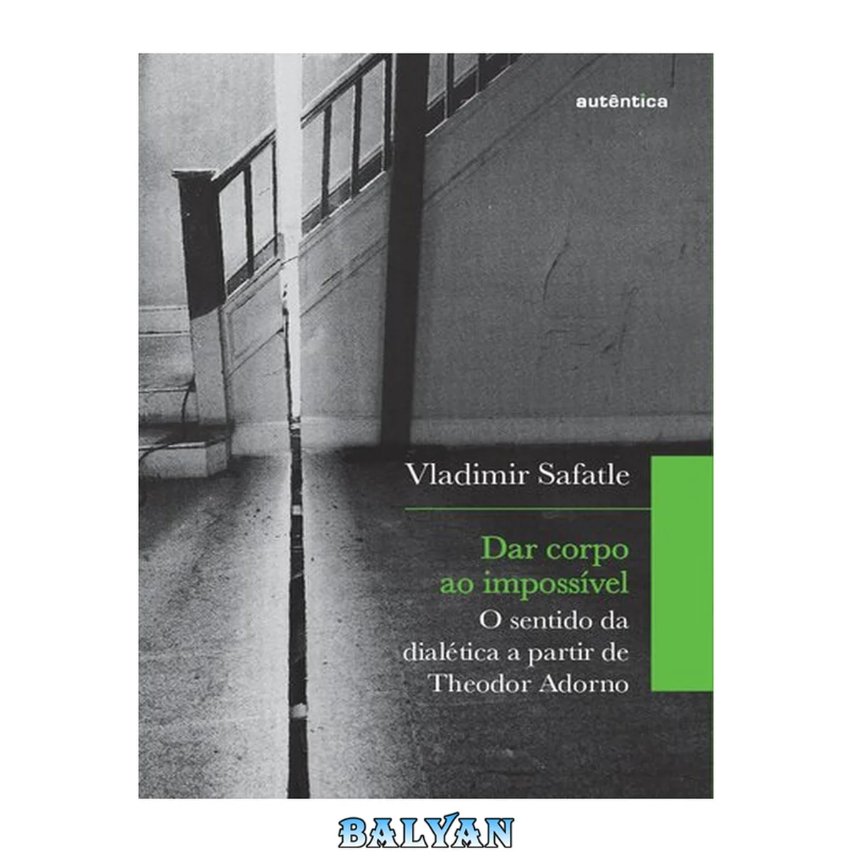 جلد کتاب Dar corpo ao impossível : o sentido da dialética a partir de Theodor  Adorno