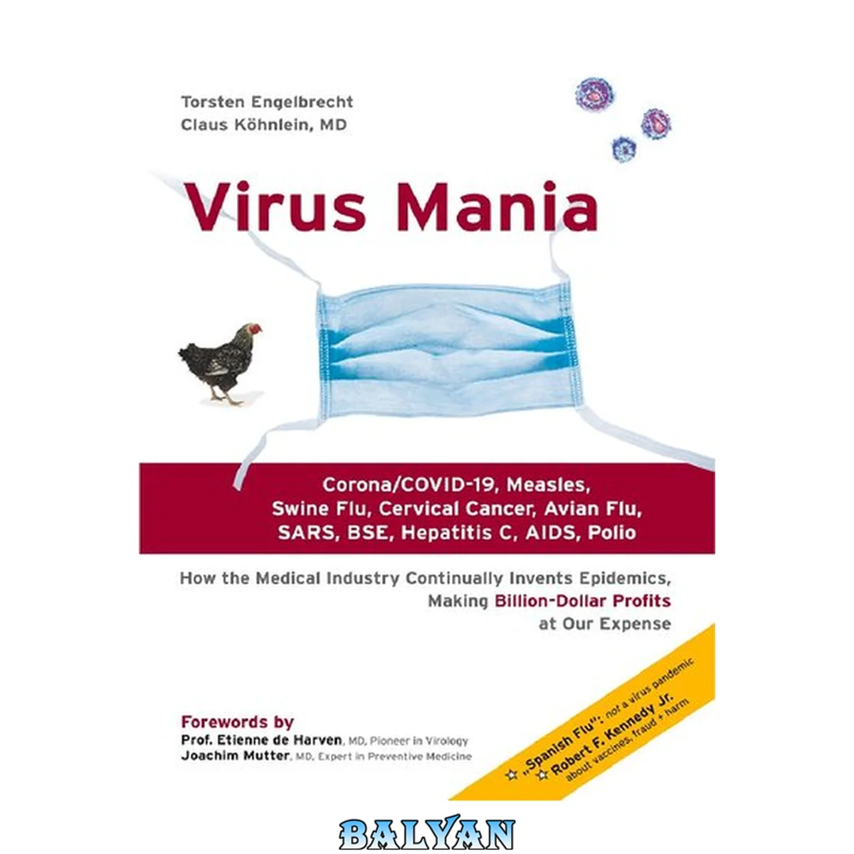 جلد کتاب Virus Mania Corona COVID-19, Measles, Swine Flu, Cervical Cancer, Avian Flu, SARS, BSE, Hepatitis C, AIDS, Polio. How the Medical Industry Continually Invents Epidemics, Making Billion-Dollar Profits At Our Expense