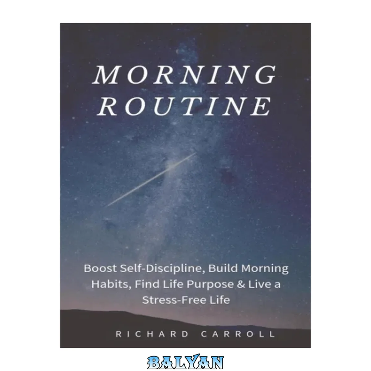 جلد کتاب Morning Routine: Boost Self-Discipline, Build Morning Habits, Find Life Purpose &amp; Live a Stress-Free Life