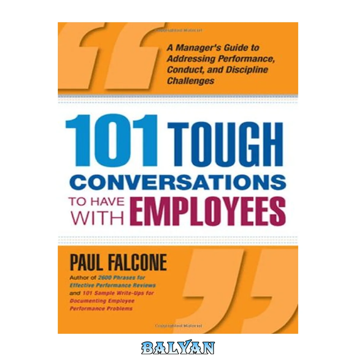 جلد کتاب 101 Tough Conversations to Have with Employees : A Manager's Guide to Addressing Performance, Conduct, and Discipline Challenges