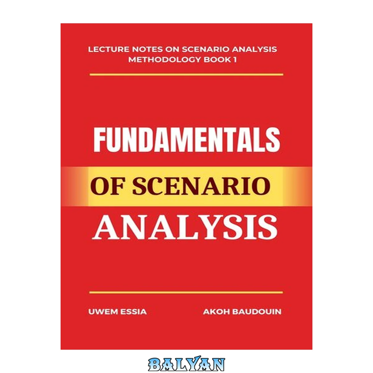 جلد کتاب FUNDAMENTALS OF SCENARIO ANALYSIS (Lecture Notes on Scenario Analysis Methodology Book 1)
