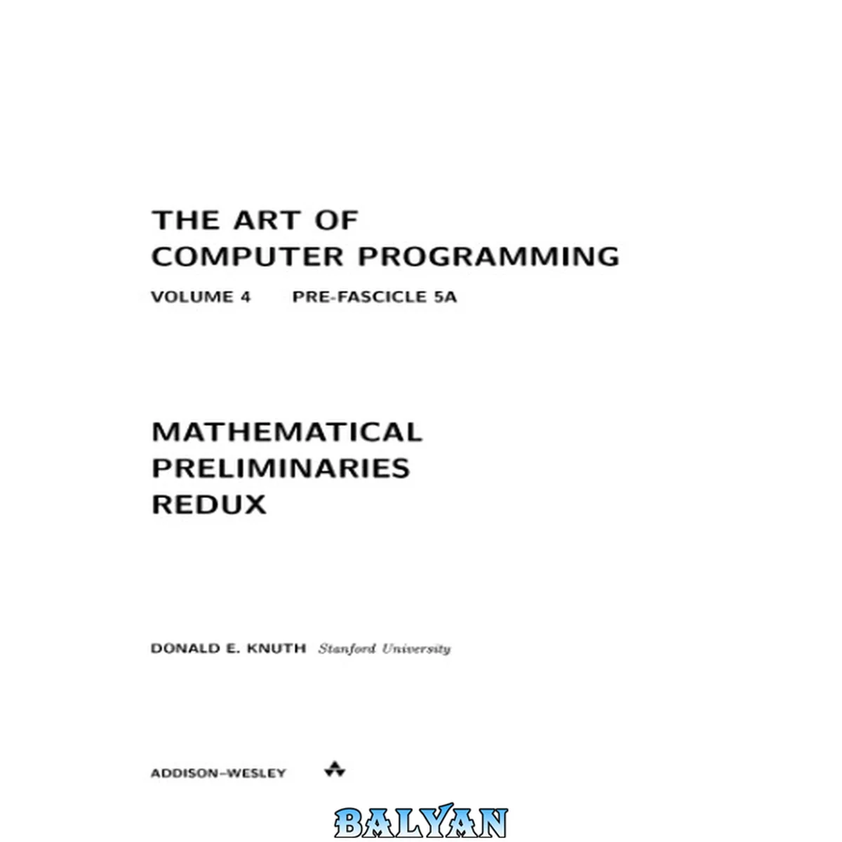جلد کتاب The art of computer programming, vol.4, pre-fascicle 5A: mathemetical preliminaries redux