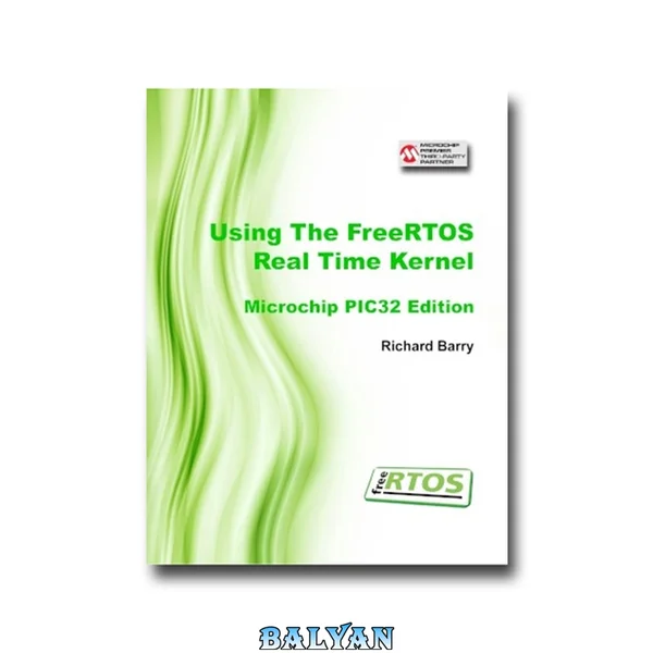 Using the FreeRTOS Real Time Kernel - A Practical Guide - PIC32 Edition