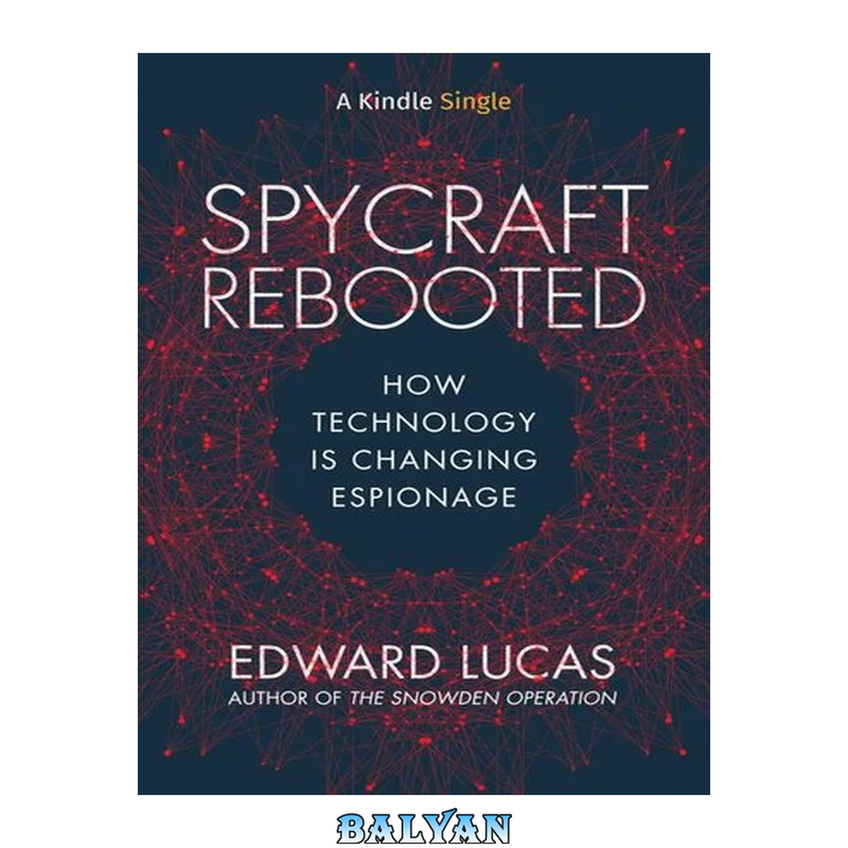 جلد کتاب Spycraft Rebooted: How Technology is Changing Espionage (Kindle Single)