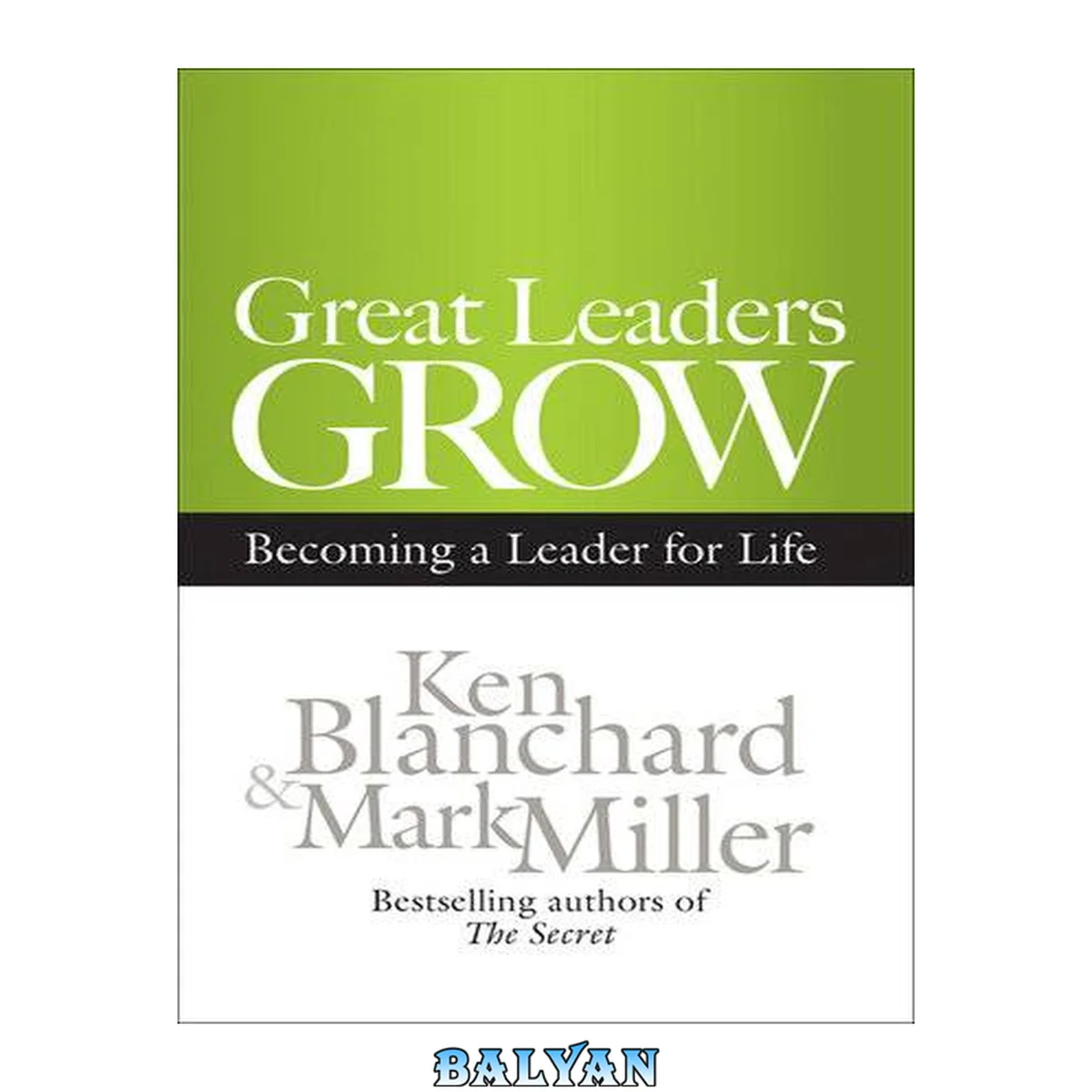 جلد کتاب Great Leaders Grow : Becoming a Leader for Life