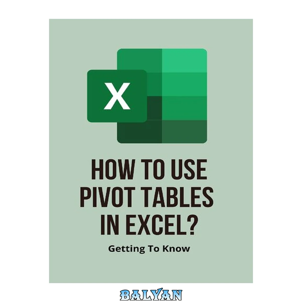 جلد کتاب How To Use Pivot Tables In Excel?: Getting To Know: Learn How To Use Excel Pivot Tables