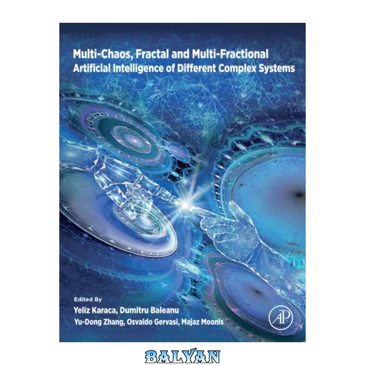 جلد کتاب Multi-Chaos, Fractal and Multi-Fractional Artificial Intelligence of Different Complex Systems: Via Theory, Complex Paradoxical Analyses and Harmonic ... Solutions Based on Mathematical Modeling