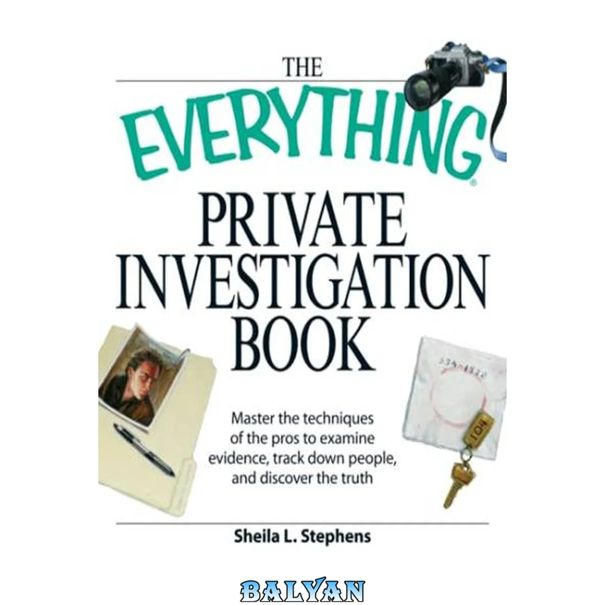جلد کتاب The Everything Private Investigation Book: Master the techniques of the pros to examine evidence, trace down people, and discover the truth (Everything®)