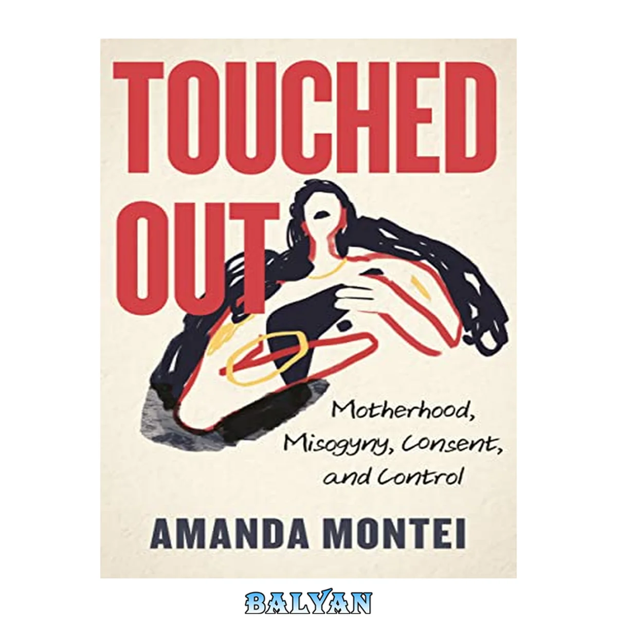جلد کتاب Touched Out: Motherhood, Misogyny, Consent, and Control