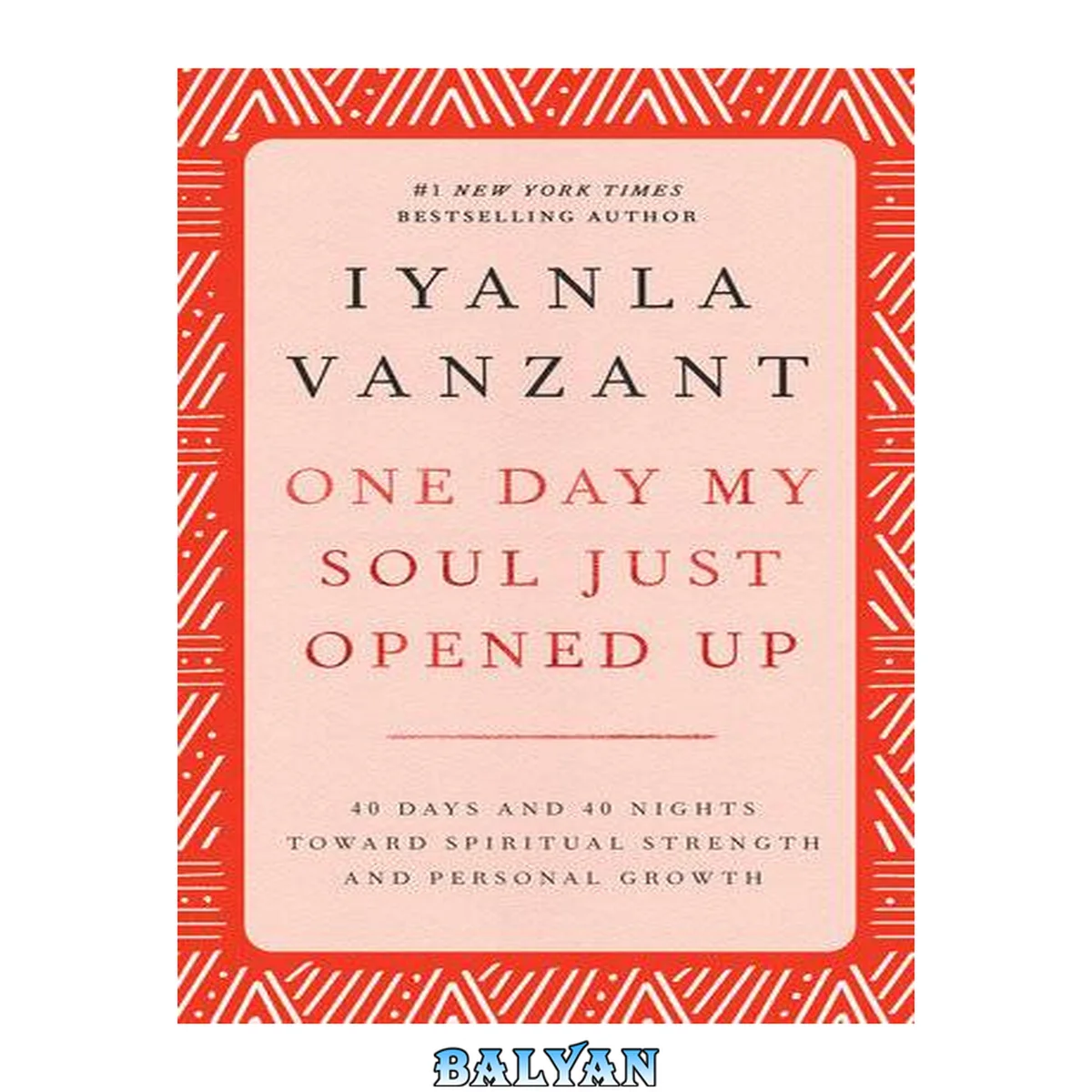 جلد کتاب One Day My Soul Just Opened Up : 40 Days And 40 Nights Toward Spiritual Strength And Personal Growth