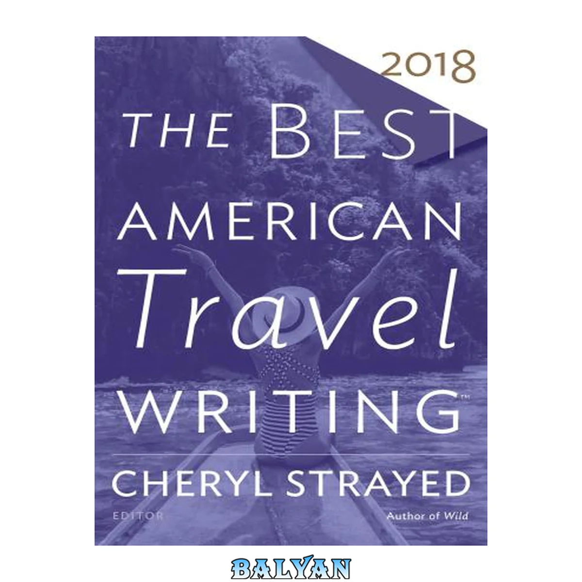 جلد کتاب The Best American Travel Writing 2018 (The Best American Series ®)