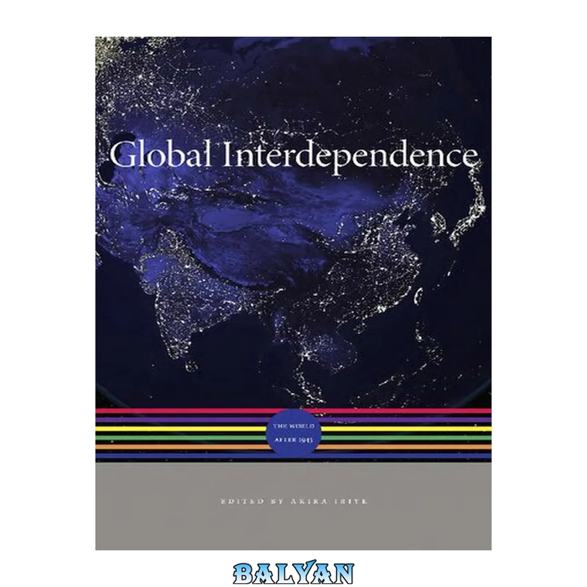 جلد کتاب Global Interdependence: The World after 1945 (A History of the World)