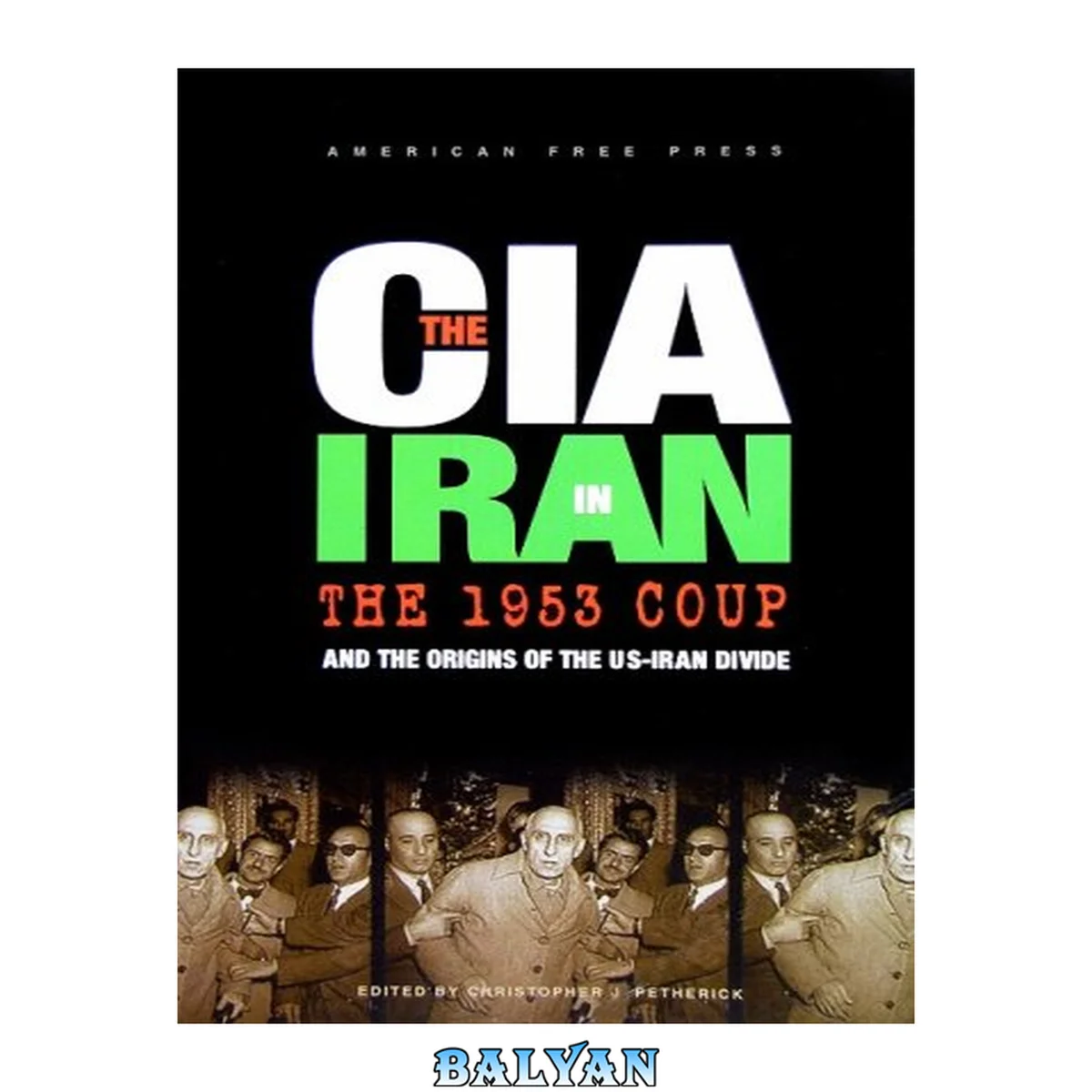 جلد کتاب The CIA in Iran : the 1953 coup and the origins of the US-Iran divide