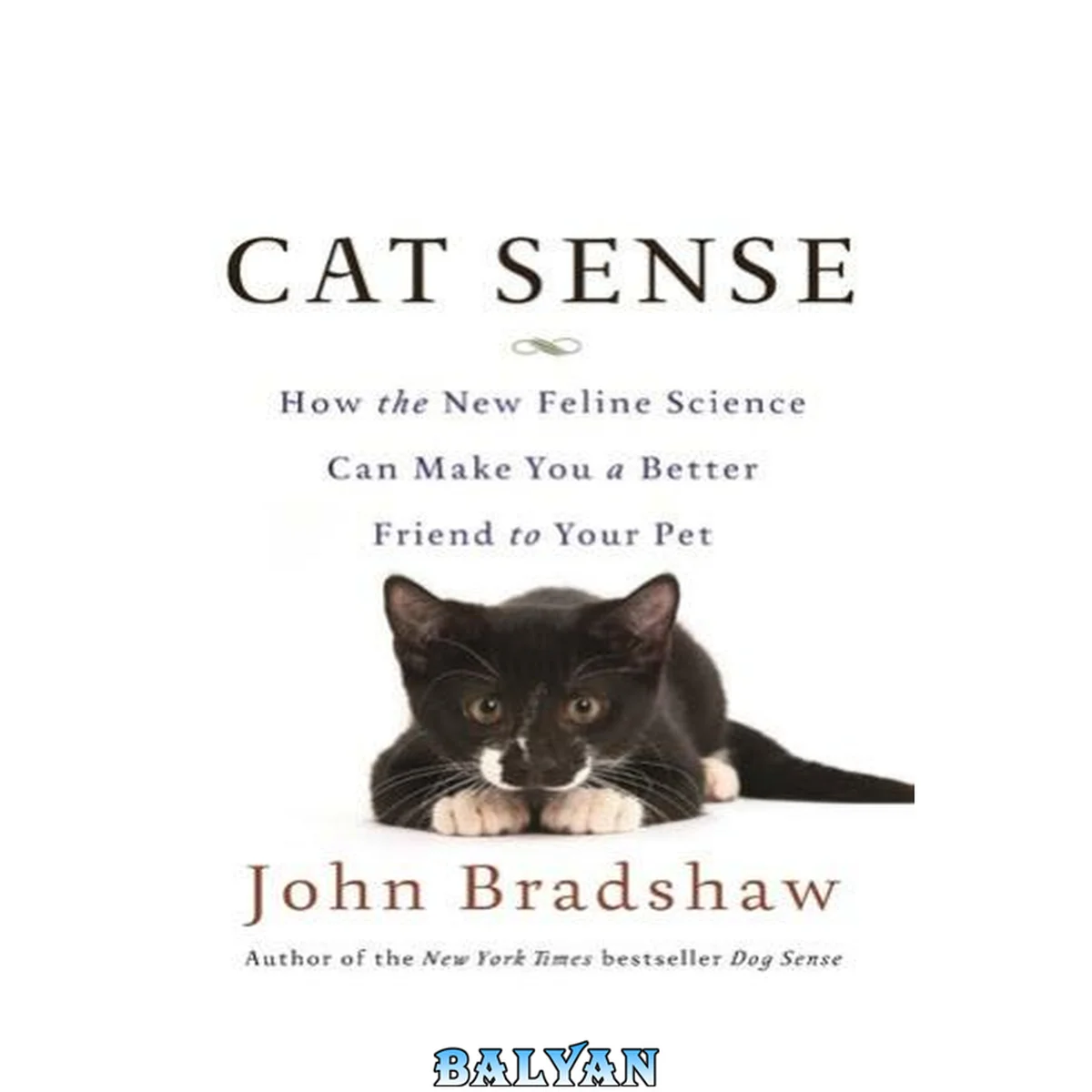 جلد کتاب Cat Sense : How the New Feline Science Can Make You a Better Friend to Your Pet