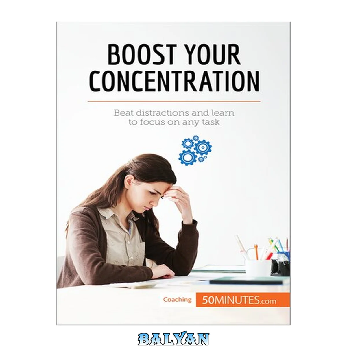 جلد کتاب Boost Your Concentration: Beat distractions and learn to focus on any task (Coaching)