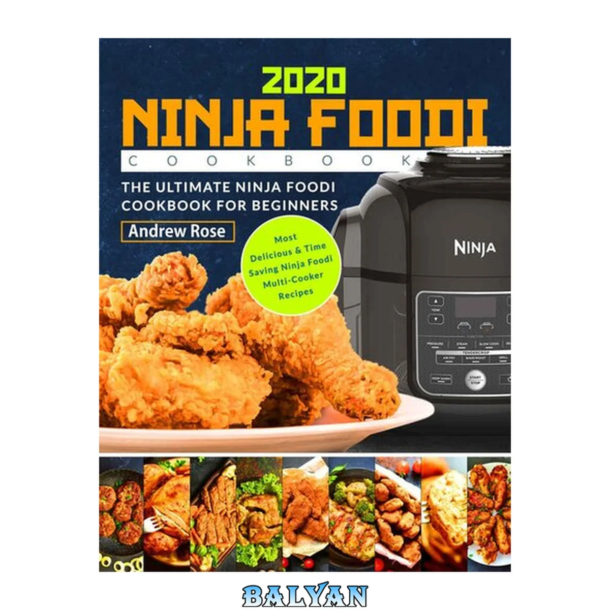 جلد کتاب Ninja Foodi Cookbook 2020: The Ultimate Ninja Foodi Cookbook For Beginners, Most Delicious &amp; Time Saving Multi-Cooker