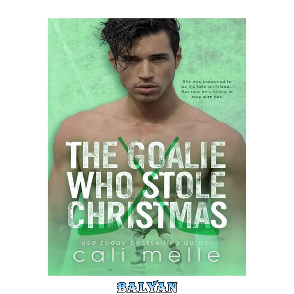 جلد کتاب The Goalie Who Stole Christmas: A Fake Relationship Christmas Novella (Wyncote Wolves Book 5)