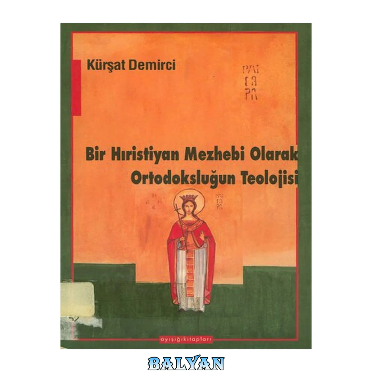 جلد کتاب Bir Hıristiyan Mezhebi Olarak Ortodoksluğun Teolojisi