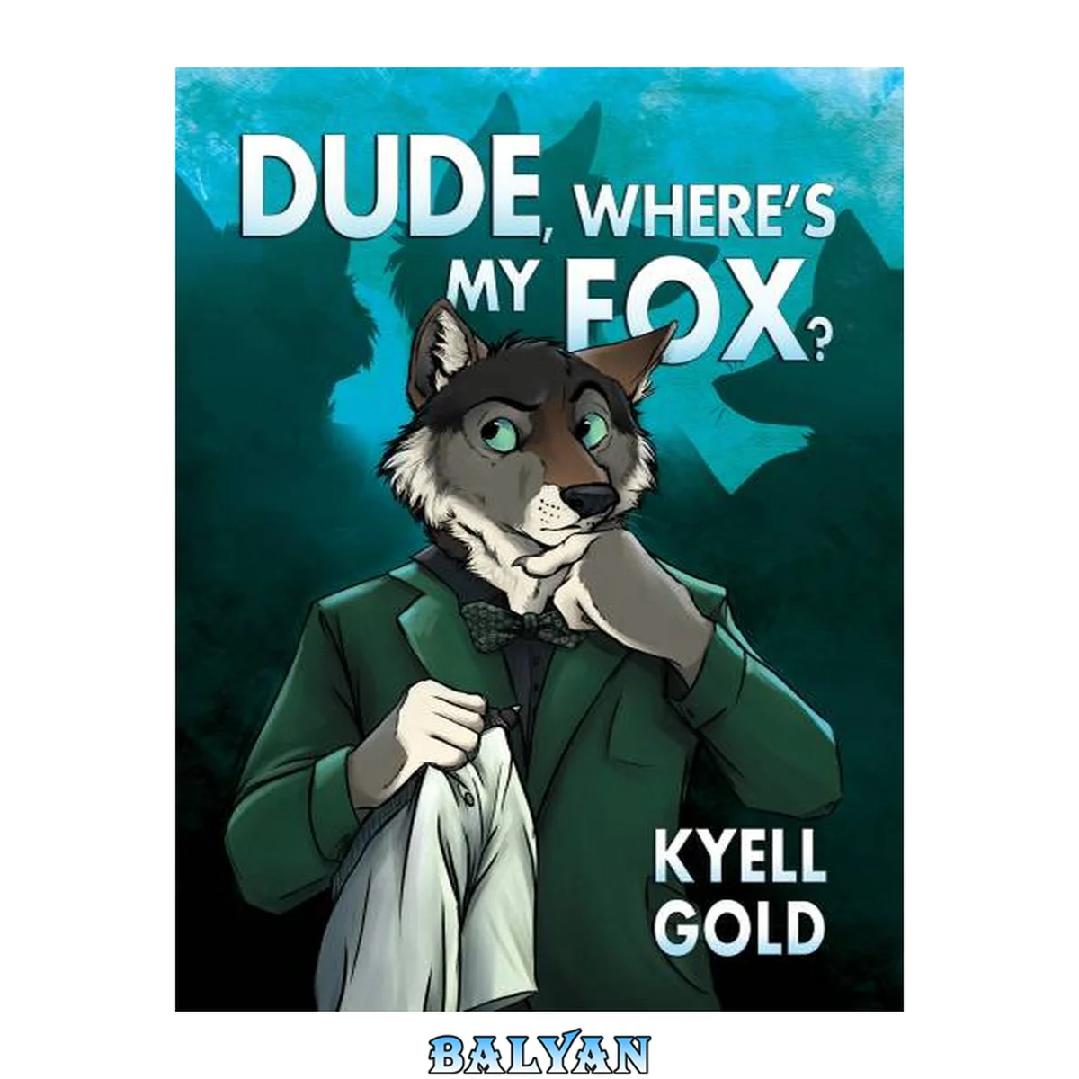 جلد کتاب Dude, Where's My Fox?