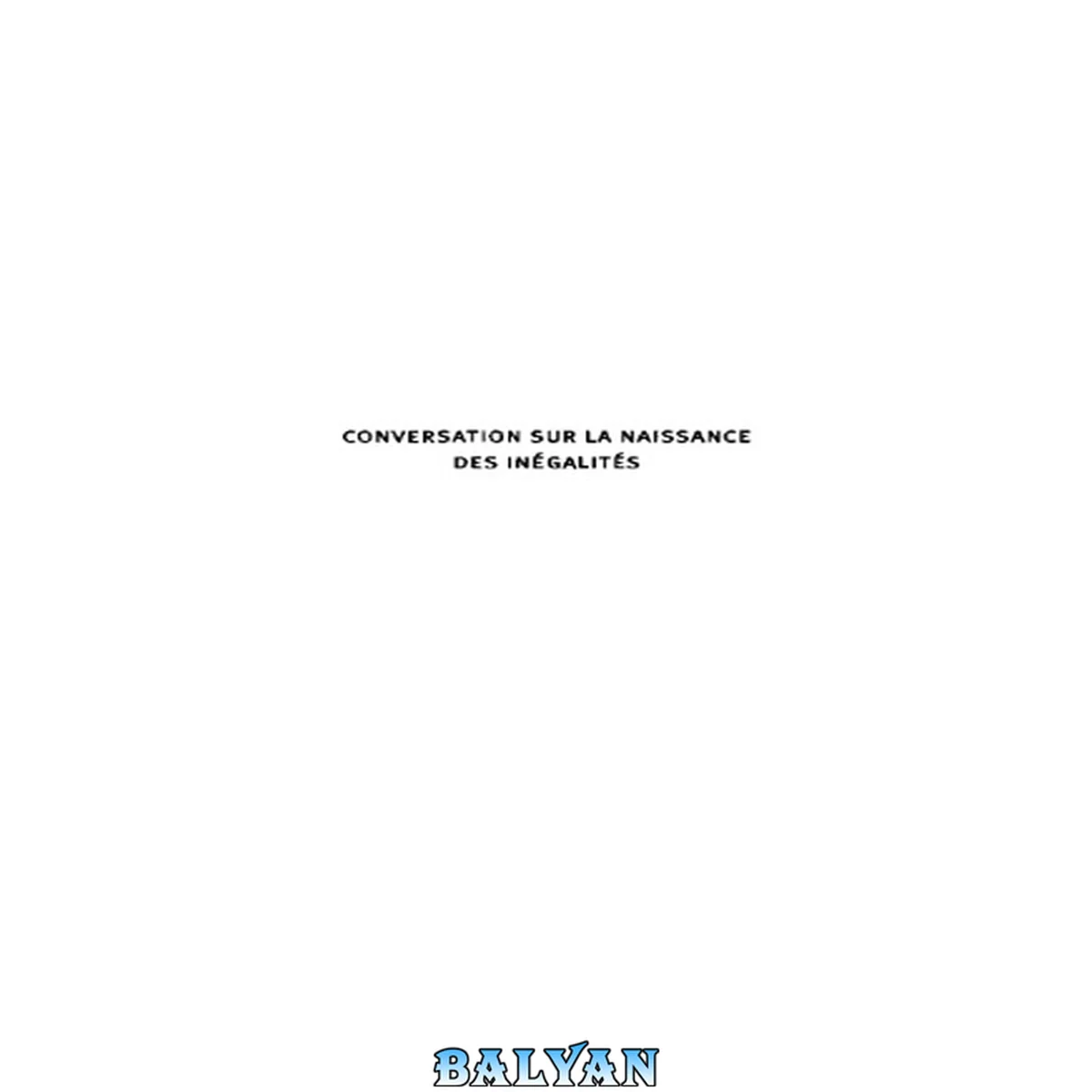 جلد کتاب Conversation sur la naissance des inégalités (Passé et présent) (French Edition)