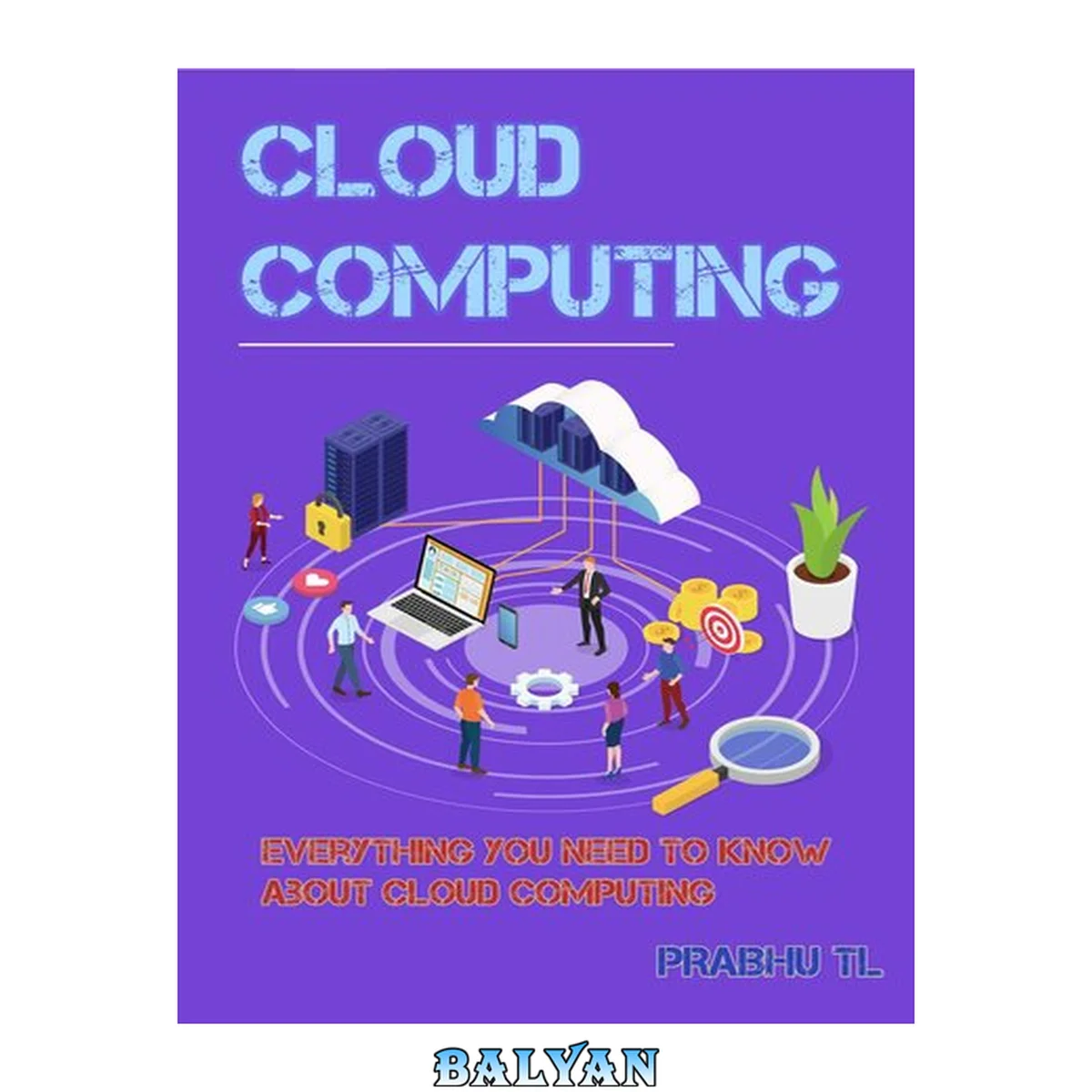جلد کتاب CLOUD COMPUTING: Everything You Need to Know About Cloud Computing