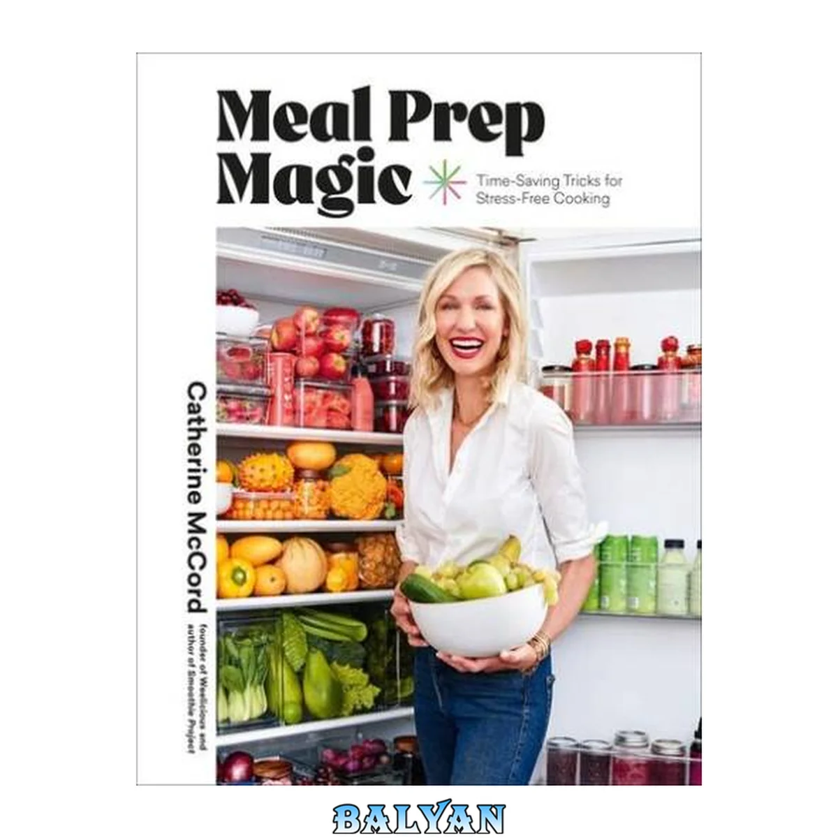 جلد کتاب Meal Prep Magic : Time-Saving Tricks for Stress-Free Cooking, A Weelicious Cookbook