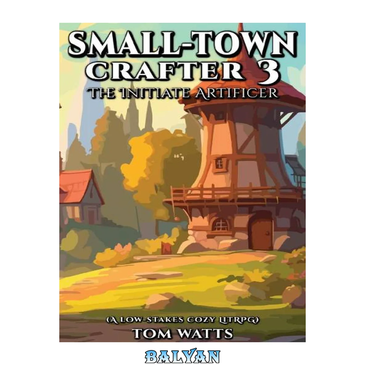جلد کتاب Small-Town Crafter 3: The Initiate Artificer (A Low-Stakes Cozy LitRPG) (Small Town Crafter)