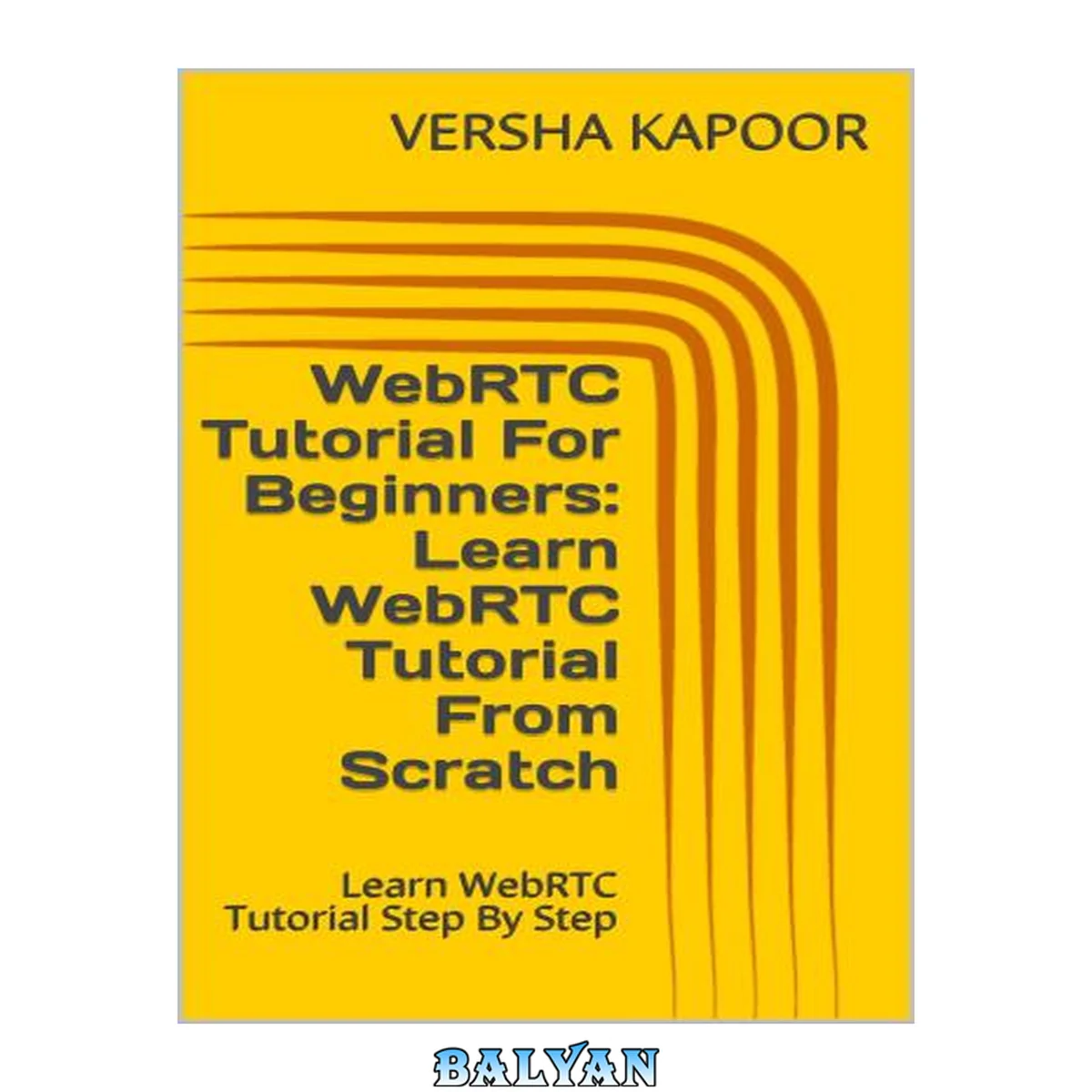 جلد کتاب WebRTC Tutorial For Beginners: Learn WebRTC Tutorial From Scratch: Learn WebRTC Tutorial Step By Step