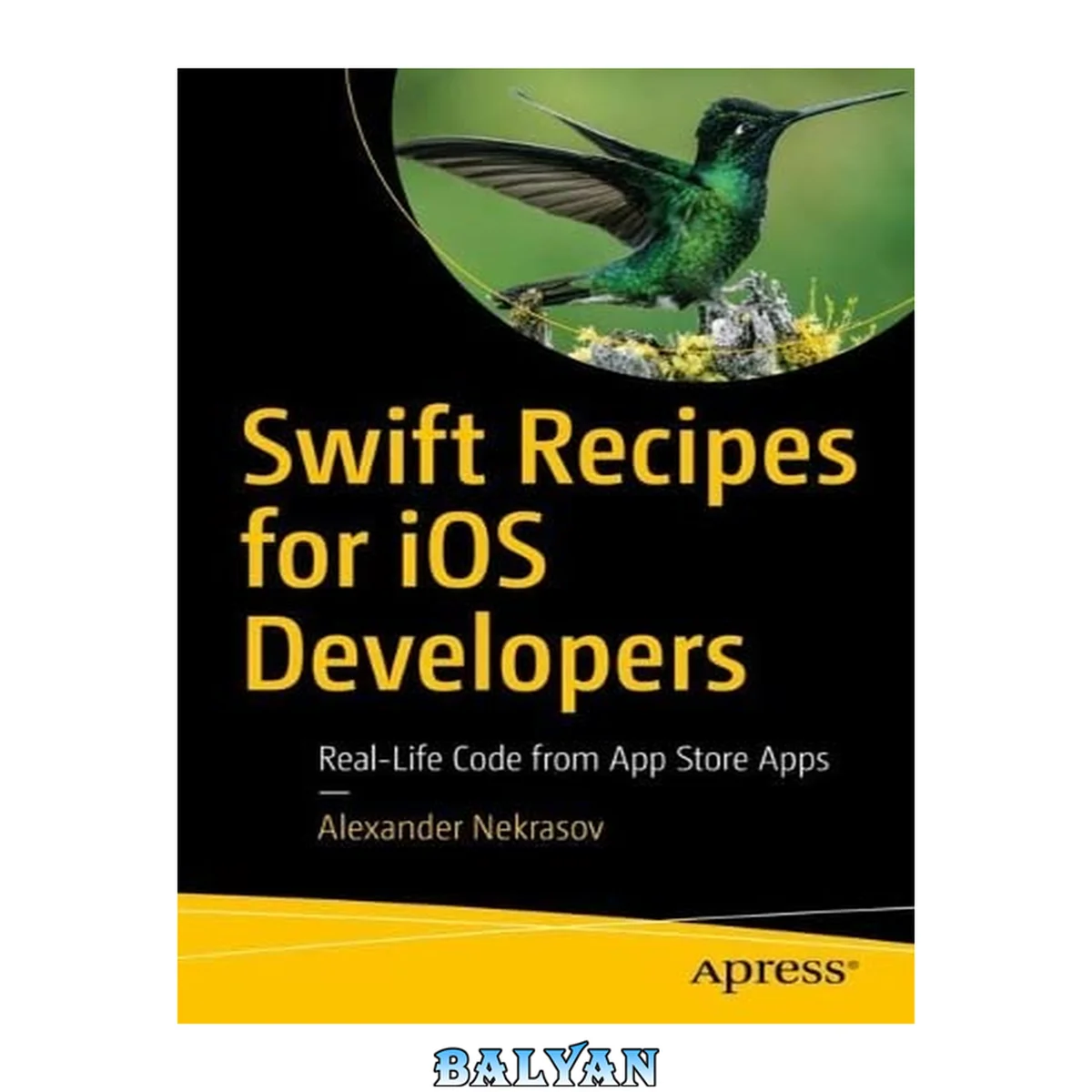 جلد کتاب SWIFT RECIPES FOR IOS DEVELOPERS : real-life code from apple app store apps