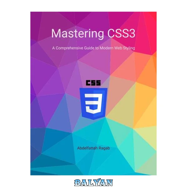 Mastering CSS3: A Comprehensive Guide to Modern Web Styling