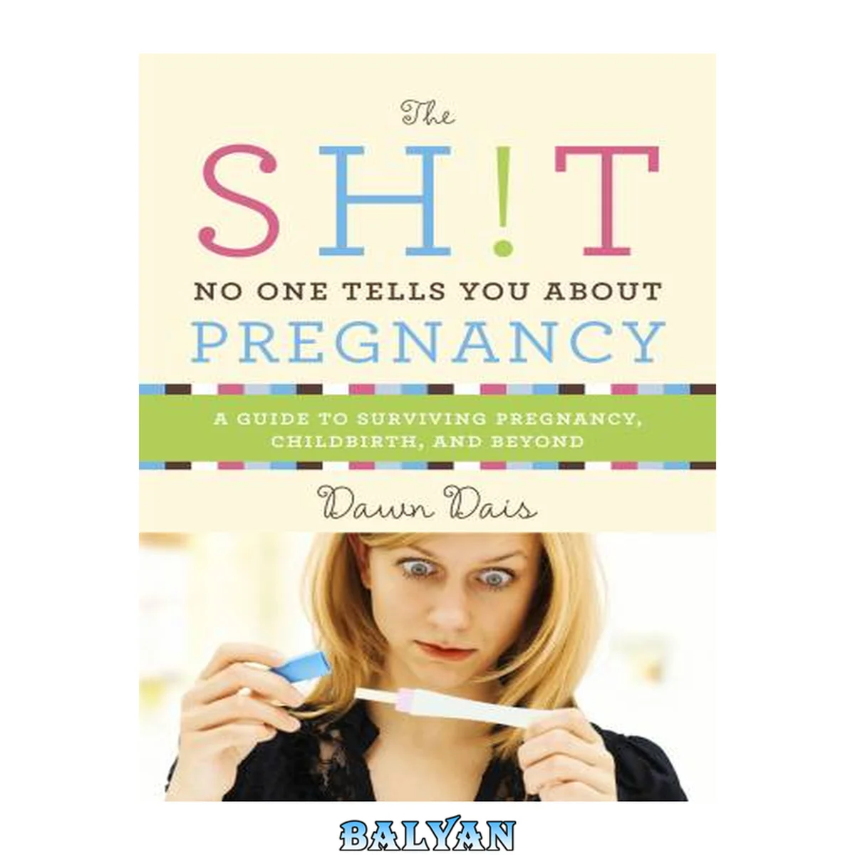 جلد کتاب The Sh!t No One Tells You About Pregnancy: A Guide to Surviving Pregnancy, Childbirth, and Beyond (Sh!t No One Tells You (4))