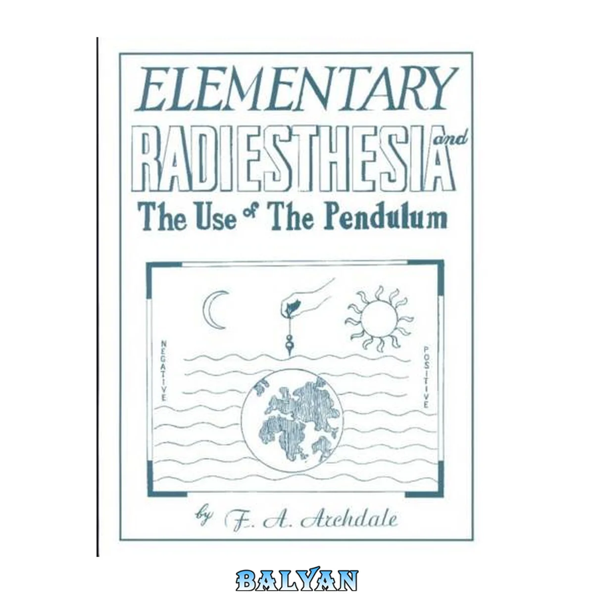 جلد کتاب Elementary Radiesthesia: &amp; the Use of the Pendulum