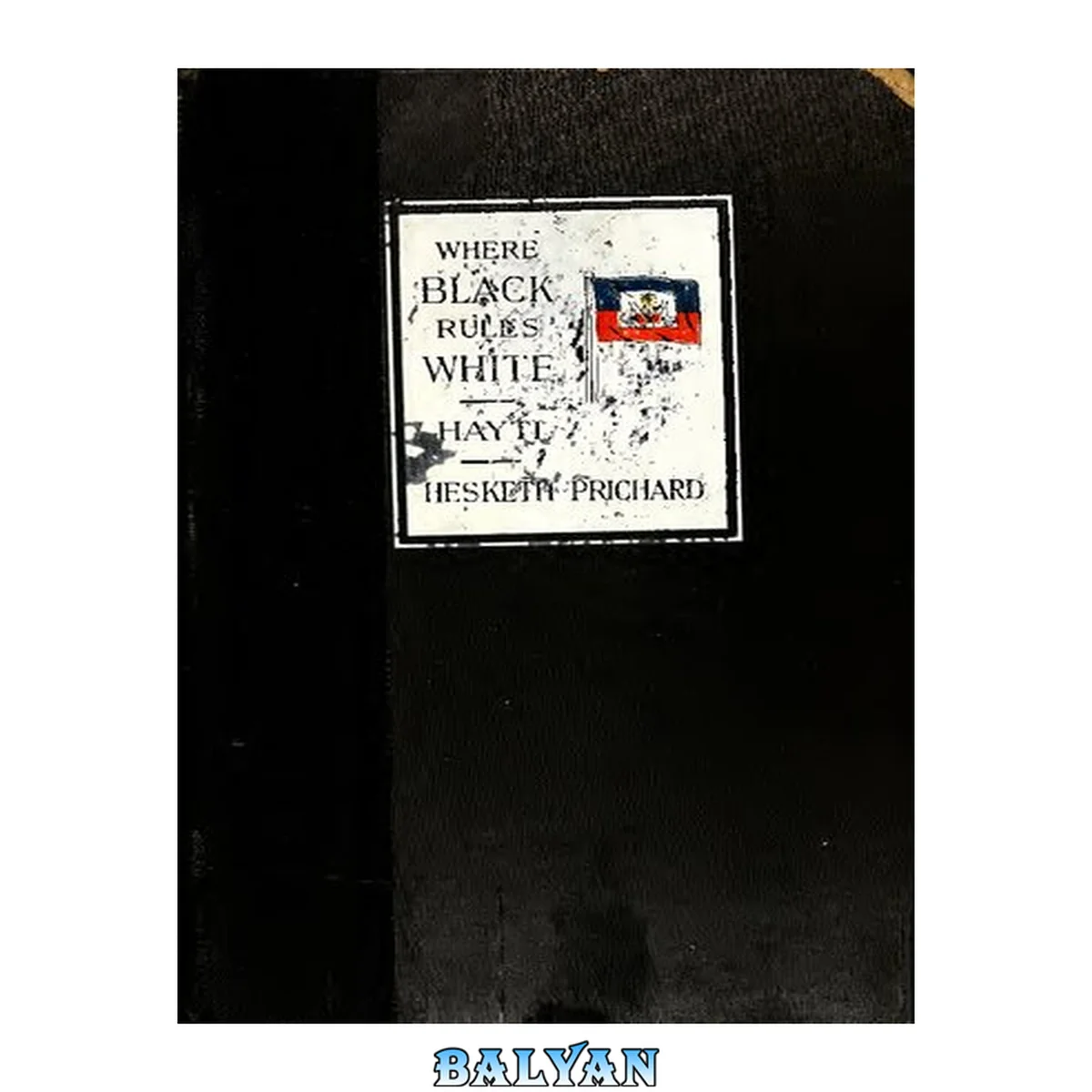 جلد کتاب Where Black Rules White A Journey Across And About Hayti