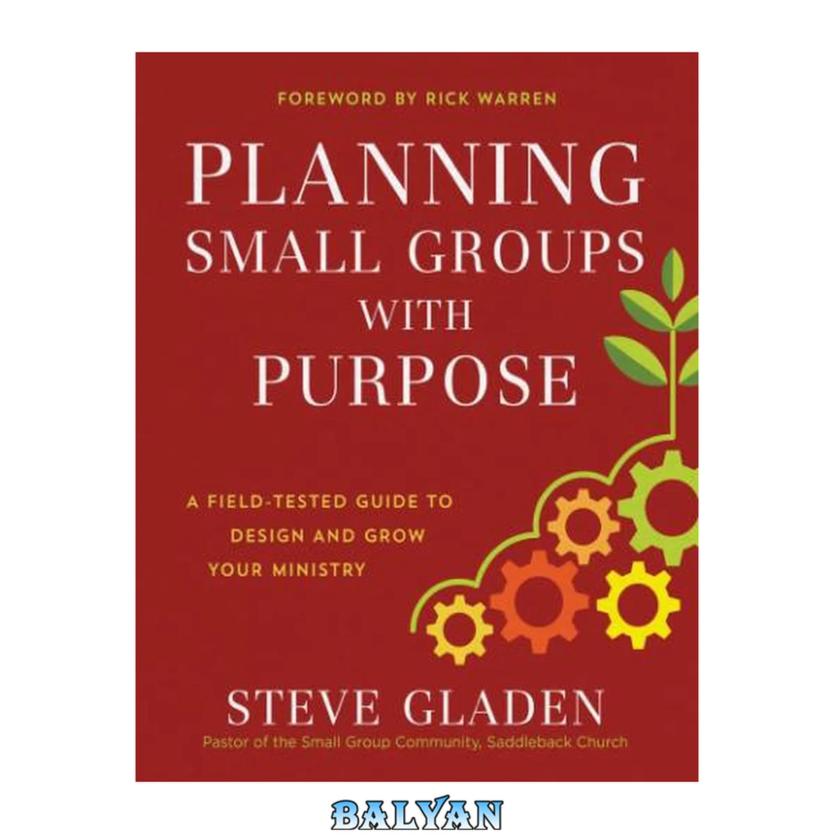 جلد کتاب Planning small groups with purpose : a field-tested guide to design and grow your ministry