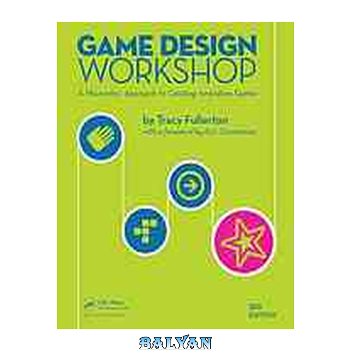 جلد کتاب Game Design Workshop : A Playcentric Approach to Creating Innovative Games, Third Edition