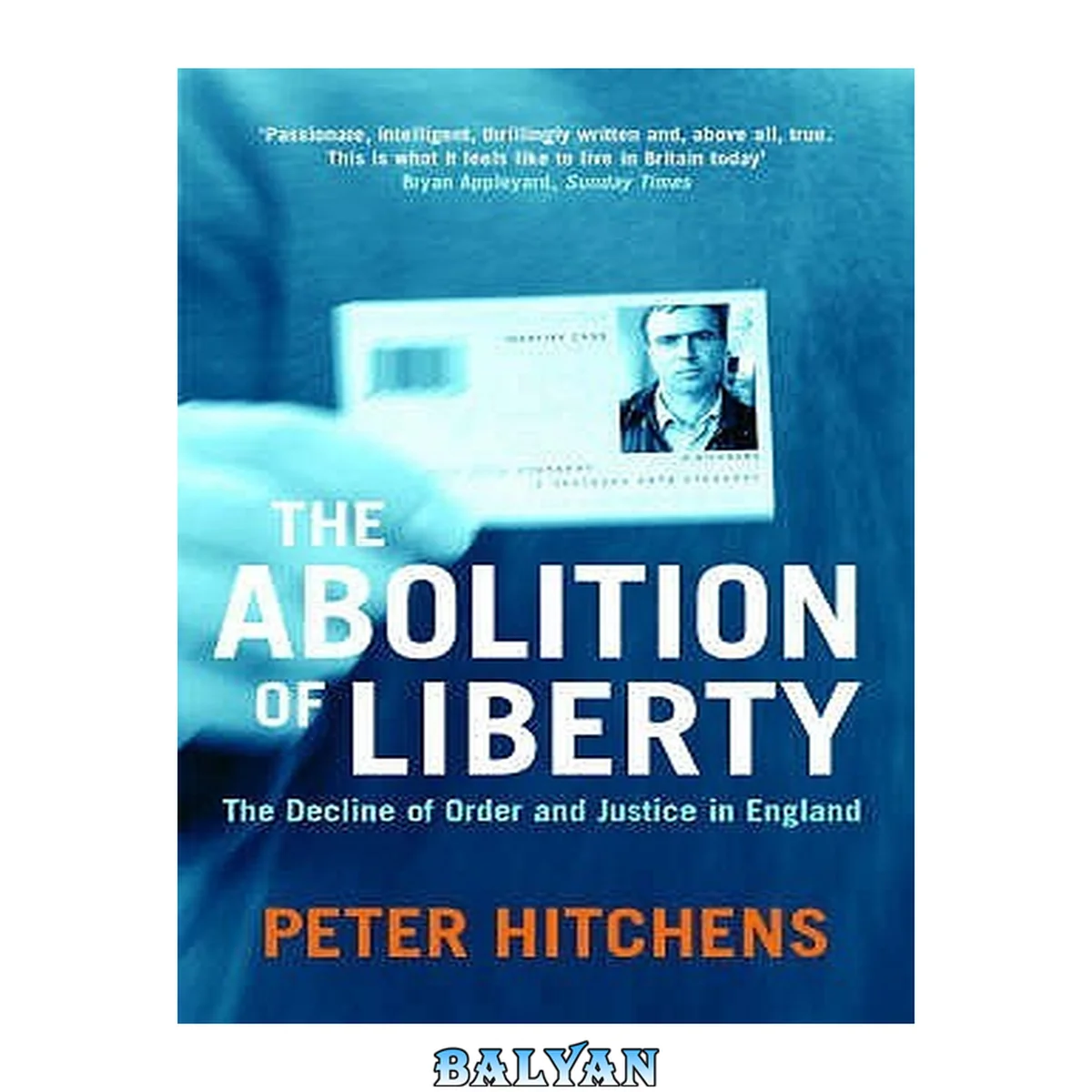جلد کتاب The Abolition of Liberty : The Decline of Order and Justice in England