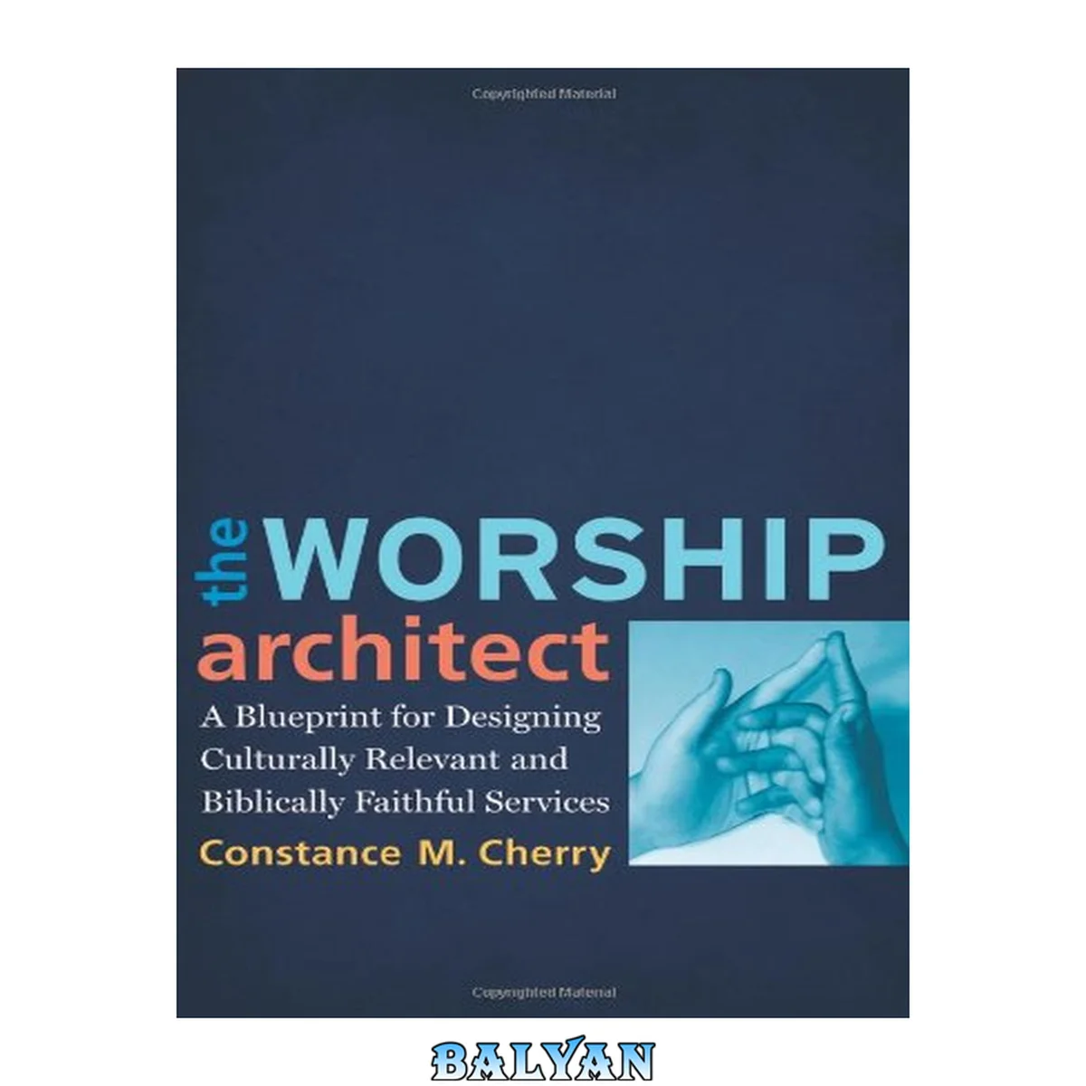 جلد کتاب The Worship Architect : A Blueprint for Designing Culturally Relevant and Biblically Faithful Services