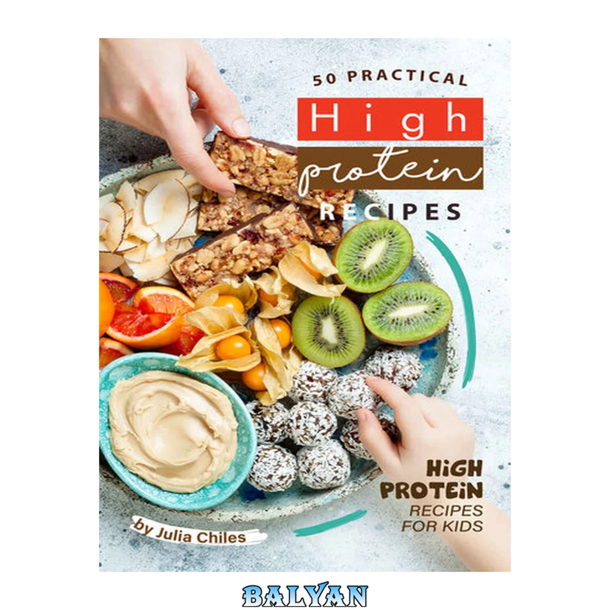 جلد کتاب 50 Practical High Protein Recipes: High Protein Recipes for Kids