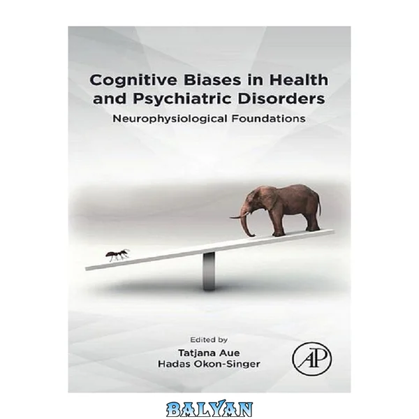 Cognitive Biases in Health and Psychiatric Disorders : Neurophysiological Foundations