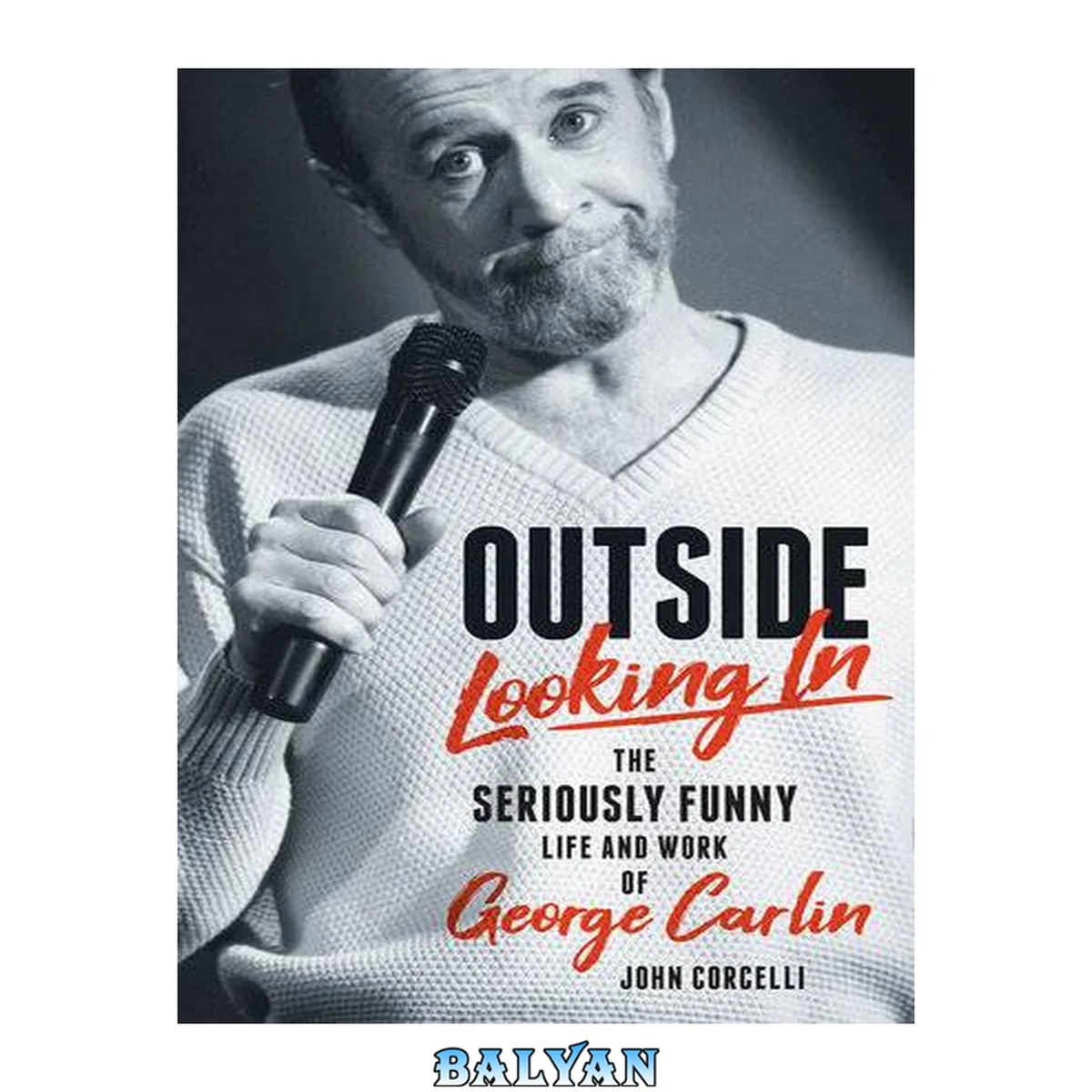 جلد کتاب Outside Looking In : The Seriously Funny Life and Work of George Carlin