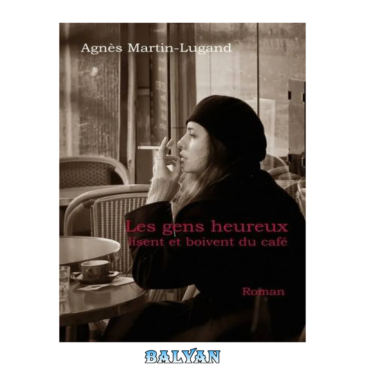 جلد کتاب Les Gens Heureux Lisent Et Boivent Du Café