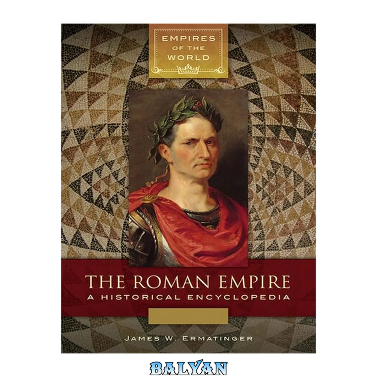جلد کتاب The Roman Empire : A Historical Encyclopedia [2 Volumes]