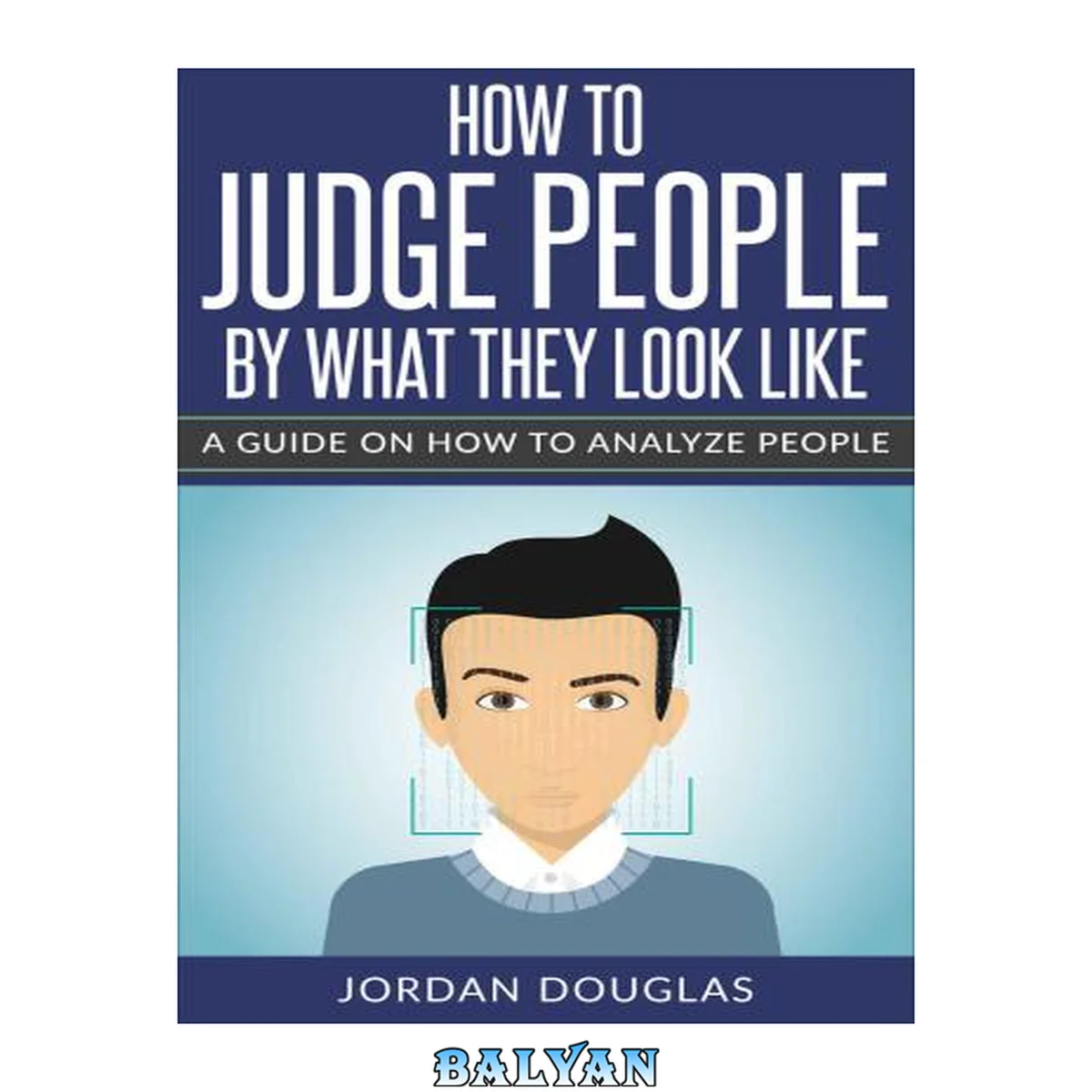 جلد کتاب How To Judge People By What They Look Like: A Guide On How To Analyze People