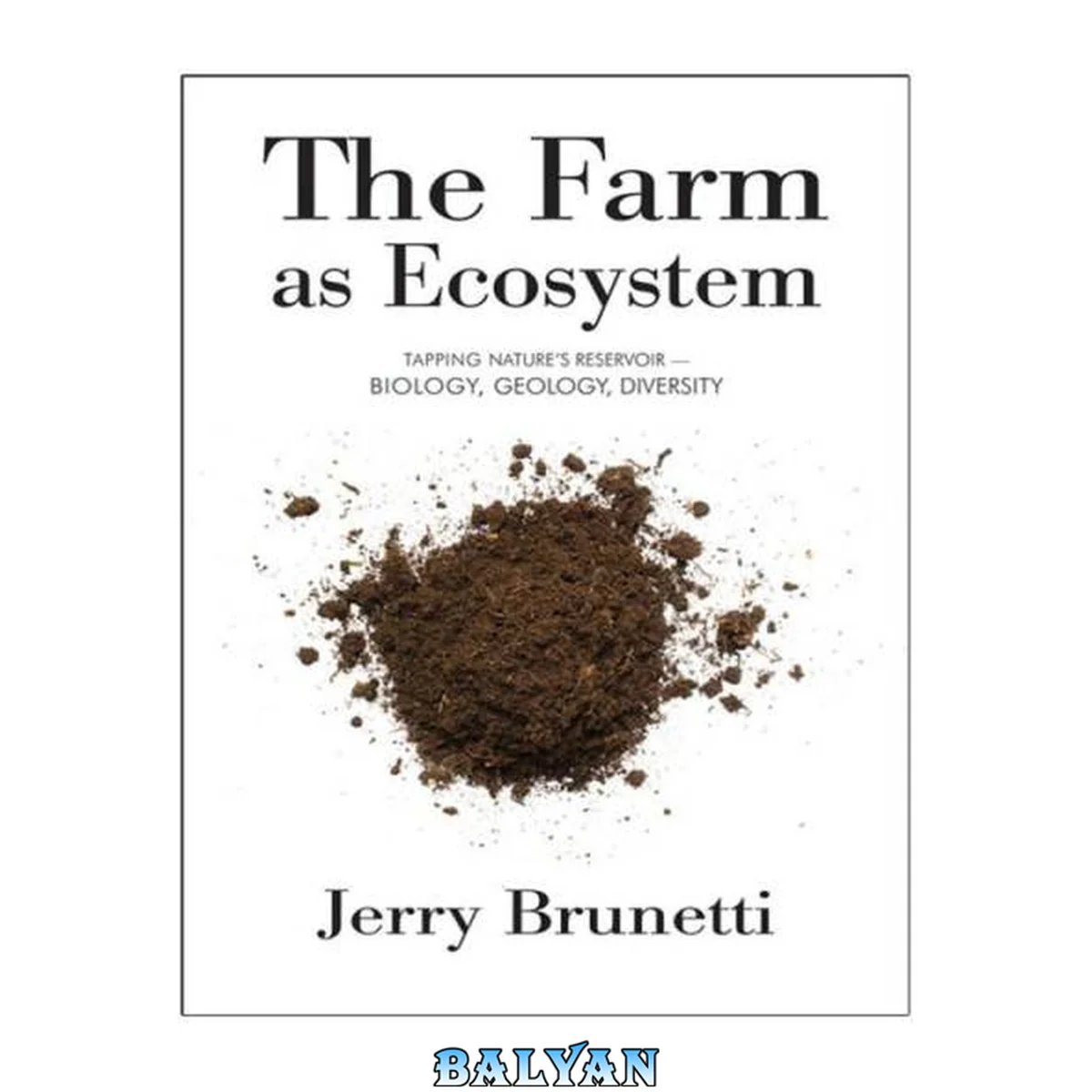 جلد کتاب The farm as ecosystem : tapping nature's reservoir -- biology, geology, diversity