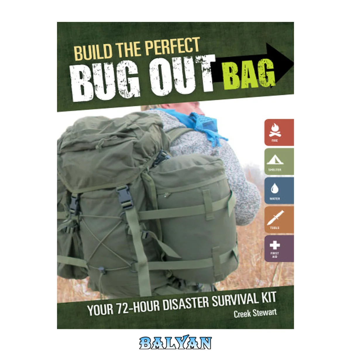 جلد کتاب Build the Perfect Bug Out Bag : Your 72-Hour Disaster Survival Kit