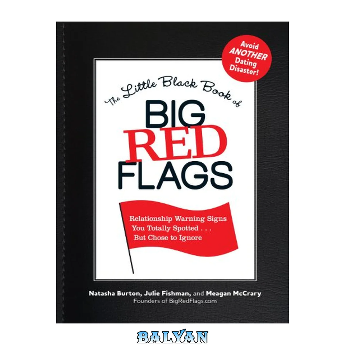 جلد کتاب The Little Black Book of Big Red Flags: Relationship Warning Signs You Totally Spotted... But Chose to Ignore